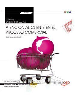 UF0349 -ATENCIÓN AL CLIENTE EN EL PROCESO COMERCIAL- MANUAL.