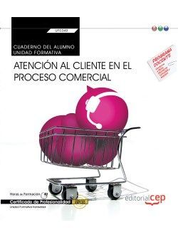 CUADERNO DEL ALUMNO. ATENCIÓN AL CLIENTE EN EL PROCESO COMERCIAL (TRANSVERSAL: U