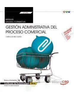UF0350 - GESTIÓN ADMINISTRATIVA DEL PROCESO COMERCIAL . MANUAL (TRANSVERSAL) CERTIFICADO