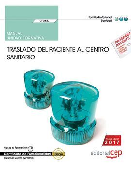 UF0683 - MANUAL. TRASLADO DEL PACIENTE AL CENTRO SANITARIO (UF0683). CERTIFICADOS DE PROF