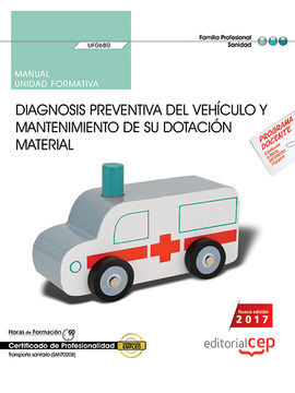 UF0680 - MANUAL. DIAGNOSIS PREVENTIVA DEL VEHÍCULO Y MANTENIMIENTO DE SU DOTACIÓN MATERIA