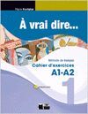 A VRAI DIRE 1 - CAHIER D'EXERCISES+CD AUDIO