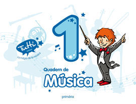 LA MAGIA DE LA MÚSICA. QUADERN - PROJECTE TUTI  1º ED. PRIM.