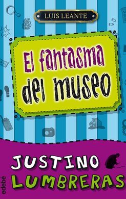 JUSTINO LUMBRERAS. 2:  EL FANTASMA DEL MUSEO