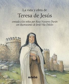 LA VIDA Y OBRA DE TERESA DE JESÚS