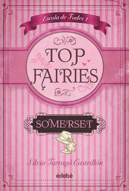 TOP FAIRIES, ESCOLA DE FADES. 1: SOMERSET