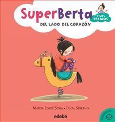 SUPERBERTA Y PRIMOS. DEL LADO DEL CORAZÓN