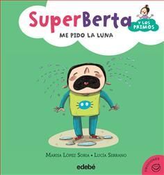 SUPERBERTA Y LOS PRIMOS. ME PIDO LA LUNA