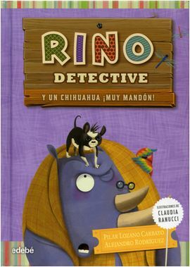 RINO DETECTIVE Y UN CHIHUAHUA ¡MUY MANDÓN!