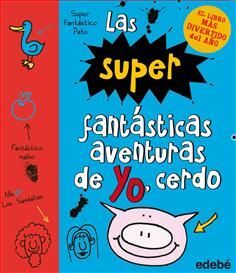 LAS SUPERFANTÁSTICAS AVENTURAS DE YO, CERDO