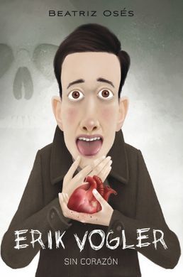 ERIK VOGLER. 5: SIN CORAZÓN