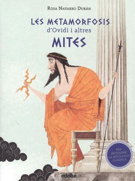 LES METAMORFOSIS D?OVIDI I ALTRES MITES (PER ENTENDRE LA MITOLOGIA CLÀSSICA)