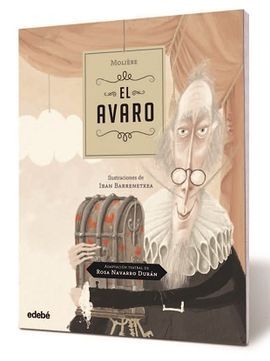 EL AVARO DE MOLIERE, ADAPTACIÓN TEATRAL DE ROSA NAVARRO DURÁN