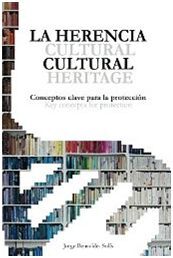 LA HERENCIA CULTURAL. CONCEPTOS CLAVES PARA LA PROTECCION.: CULTURAL HERITAGE. KEY CONCEPTS FOR PROTECTION