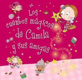 LOS CUENTOS MÁGICOS DE CAMILA Y SUS AMIGAS
