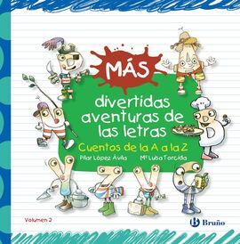 MÁS DIVERTIDAS AVENTURAS DE LAS LETRAS. CUENTOS DE LA A A LA Z