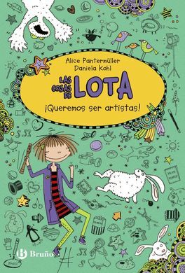 LAS COSAS DE LOTA. 4: ¡QUEREMOS SER ARTISTAS!