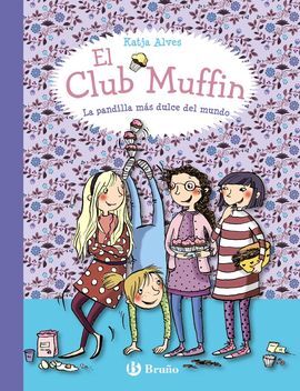 EL CLUB MUFFIN. LA PANDILLA MÁS DULCE DEL MUNDO