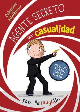 MINIHÉROES. 1: AGENTE SECRETO POR CASUALIDAD