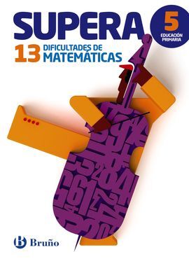 SUPERA LAS 13 DIFICULTADES DE MATEMÁTICAS - 5º ED. PRIM.