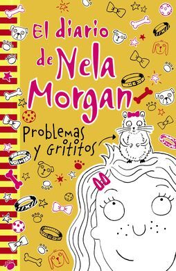 EL DIARIO DE NELA MORGAN. 3: PROBLEMAS Y GRITITOS