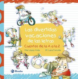 LAS DIVERTIDAS VACACIONES DE LAS LETRAS. CUENTOS DE LA A A LA Z