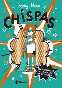 CHCHISPAS 1.CON UN NOMBRE ASÍ NO ES FÁCIL SER UNA SUPERHEROÍNA