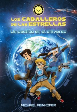 LOS CABALLEROS DE LAS ESTRELLAS. 1: UN CASTILLO EN EL UNIVERSO