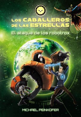 LOS CABALLEROS DE LAS ESTRELLAS. 2: EL ATAQUE DE LOS ROBOTROX