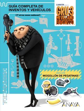 GRU 3. GUÍA COMPLETA DE INVENTOS Y VEHÍCULOS (¡Y OTRAS COSAS MOLONAS!)