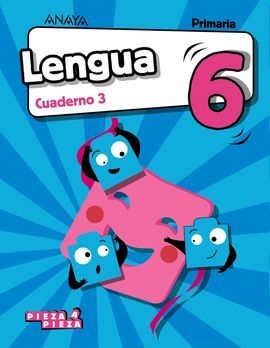 LENGUA 6 - CUADERNO 3 - PIEZA A PIEZA - 6º ED. PRIM.