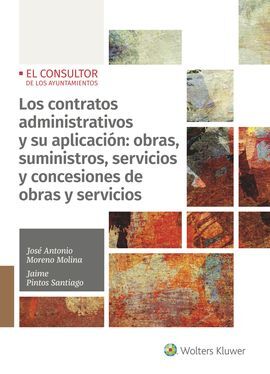 LOS CONTRATOS ADMINISTRATIVOS Y SU APLICACIÓN: OBRAS, SUMINISTROS, SERVICIOS Y CONCESIONES DE OBRAS Y SERVICIOS