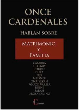 ONCE CARDENALES HABLAN SOBRE EL MATRIMONIO Y LA FAMILIA