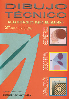 DIBUJO TÃCNICO: BACHILLERATO. GUÃA PRÃCTICA PARA EL ALUMNO.