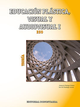 EDUCACIÓN PLÁSTICA, VISUAL Y AUDIOVISUAL I - TEORÍA