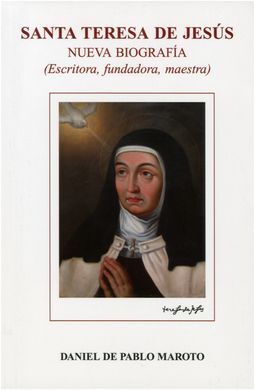 SANTA TERESA DE JESUS. NUEVA BIOGRAFIA