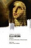 TERESA DE JESUS. ELLA MISMA (I) DE TERESA AHUMADA A TERESA