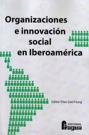 ORGANIZACIONES E INNOVACIÓN SOCIAL EN IBEROAMÉRICA