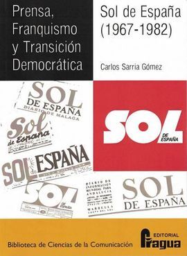 PRENSA, FRANQUISMO Y TRANSICIÓN DEMOCRÁTICA. - SOL DE ESPAÑA, 1967-1982
