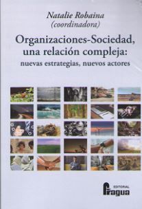 ORGANIZACIONES-SOCIEDAD, UNA RELACIÓN COMPLEJA: NUEVAS ESTRATEGIAS, NUEVOS ACTOR