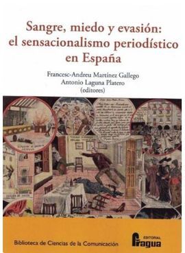 SANGRE, MIEDO Y EVASIÓN: EL SENSACIONALISMO PERIODÍSTICO EN ESPAÑA