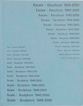 ESCALA: ESCULTURA 1945-2000