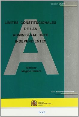 LÍMITES CONSTITUCIONALES DE LAS ADMINISTRACIONES INDEPENDIENTES