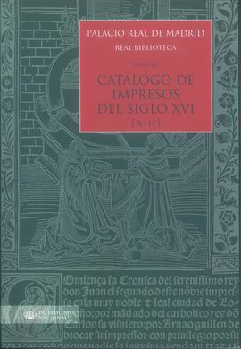PALACIO REAL DE MADRID. REAL BIBLIOTECA. TOMO XII. CATÁLOGO DE IMPRESOS S. XVI (
