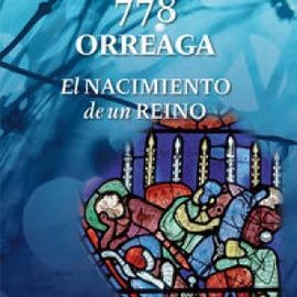 778 ORREAGA - EL NACIMIENTO DE UN REINO