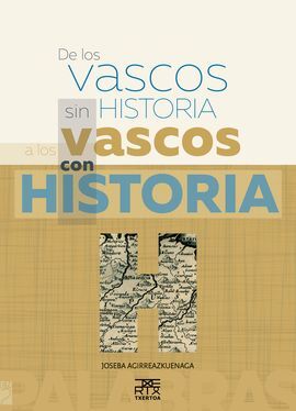 DE LOS VASCOS SIN HISTORIA A LOS VASCOS CON HISTORIA