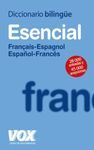 DICCIONARIO ESENCIAL FRANÇAIS-ESPAGNOL, ESPAÑOL-FRANCÉS
