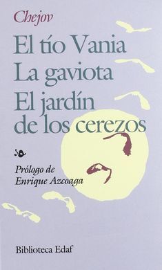 EL TÍO VANIA ; EL JARDÍN DE LOS CEREZOS ; LA GAVIOTA