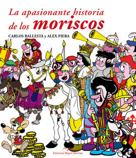 LA APASIONANTE HISTORIA DE LOS MORISCOS