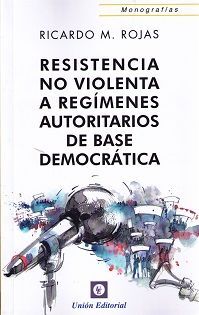 RESISTENCIA NO VIOLENTA A REGÍMENES AUTORITARIOS DE BASE DEMOCRÁTICA